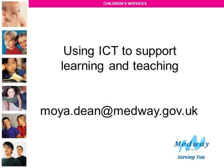 CHILDREN’S SERVICES Using ICT to support learning and teaching