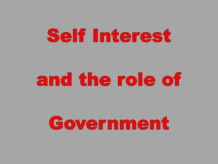 3- Man pursues self-interest and all yield to let him do as he wishes. 2- Man cooperates with others and all parties enjoy a portion of their self.