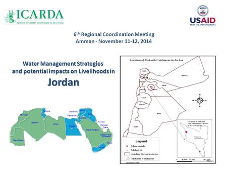 6 th Regional Coordination Meeting Amman - November 11-12, 2014 Water Management Strategies and potential impacts on Livelihoods in Jordan.