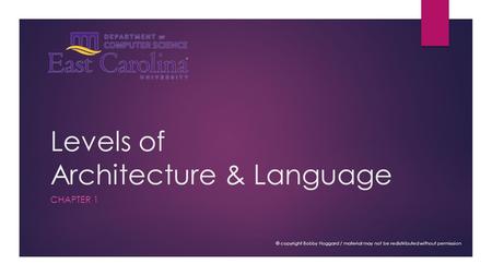 Levels of Architecture & Language CHAPTER 1 © copyright Bobby Hoggard / material may not be redistributed without permission.