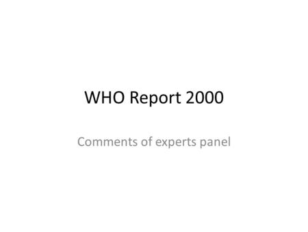 WHO Report 2000 Comments of experts panel. The four functions WHR 2000 described four functions of the health system – financing, resource generation,