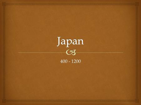 400 - 1200.   Origins of Japan.  Brother and sister gods, Izanagi & Izanami dipped a spear in the churning sea.  When they pulled it out, the drops.