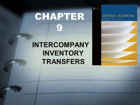 CHAPTER 9 INTERCOMPANY INVENTORY TRANSFERS. FOCUS OF CHAPTER 9 Conceptual Issues Procedures for Calculating Unrealized Profit Procedures for Deferring.