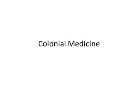 Colonial Medicine.