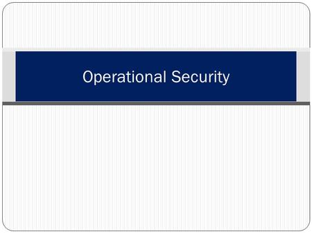 Operational Security PCC. VII-F.1.