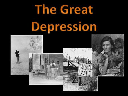 The Great Depression.