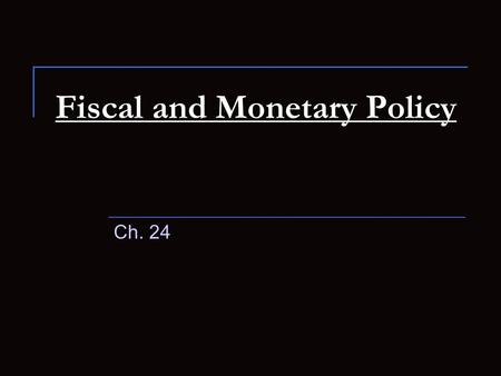 Fiscal and Monetary Policy