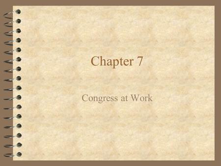 Chapter 7 Congress at Work.