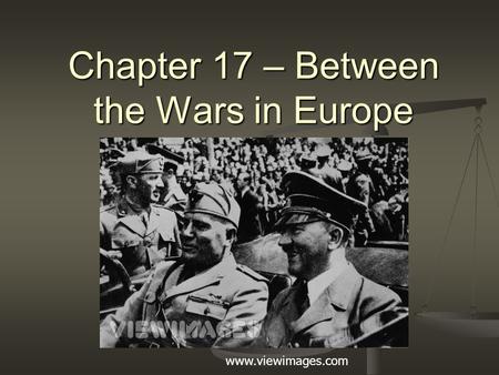 Chapter 17 – Between the Wars in Europe www.viewimages.com.