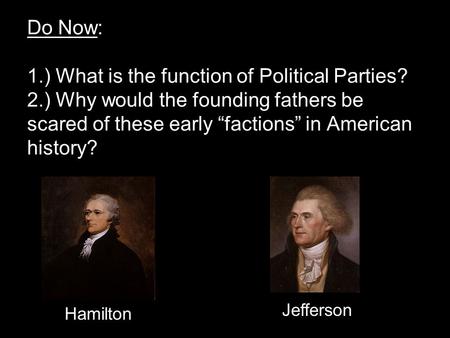 Do Now: 1. ) What is the function of Political Parties. 2