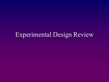 Experimental Design Review