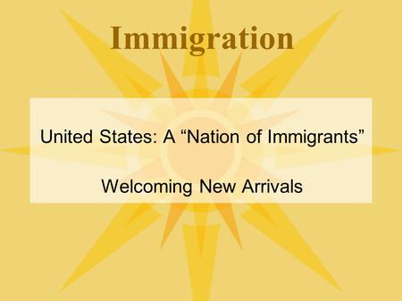 Immigration United States: A “Nation of Immigrants” Welcoming New Arrivals.