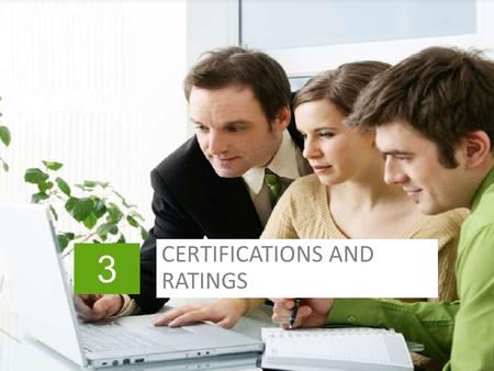 3 CERTIFICATIONS AND RATINGS. Slide header copy In This Chapter >Sustainable building certifications and ratings >The decision to pursue a certification.