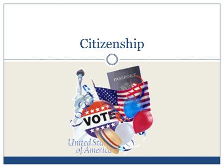 Citizenship.