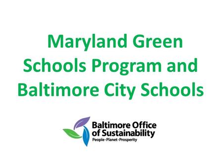 Maryland Green Schools Program and Baltimore City Schools