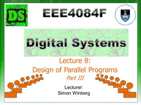 Lecture 8: Design of Parallel Programs Part III Lecturer: Simon Winberg.