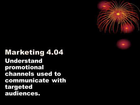 Understand promotional channels used to communicate with targeted audiences.