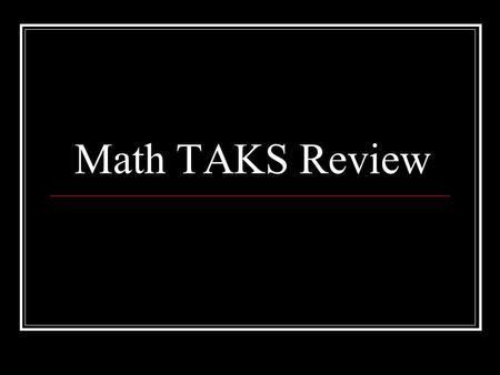 Math TAKS Review Formula Charts Graphing Quadrants III III IV The Quadrants on a Graph go Counter- Clockwise.