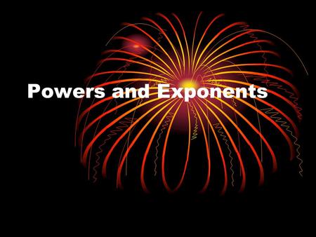 Powers and Exponents. Objective You will be able to write repeated multiplication using exponents. Word Watch: -power -base -exponent.