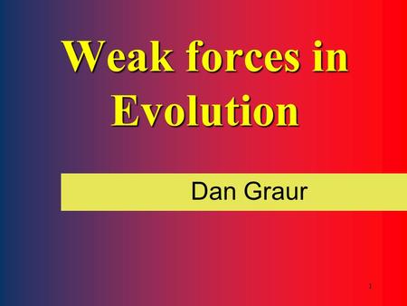 Weak forces in Evolution