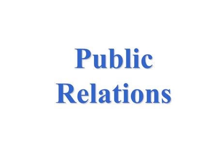 Public Relations. 17-2 What is Public Relations?