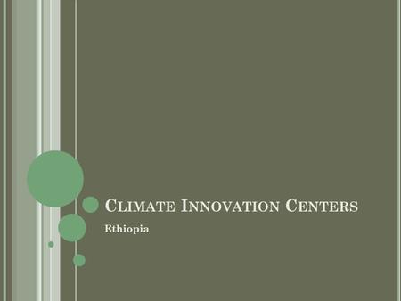 C LIMATE I NNOVATION C ENTERS Ethiopia. HoA-REC building in the Gullele Botanic Garden.