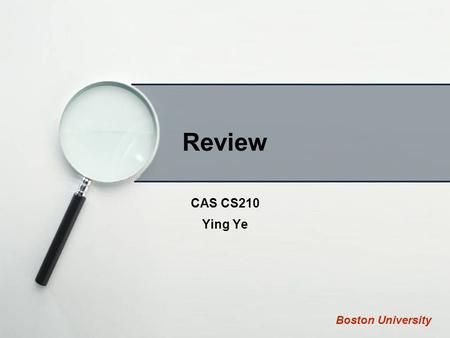 Review CAS CS210 Ying Ye Boston University. Logical expressions Truth table input: A, B, Coutput: D ABCD 0001 1000 1100 1111 0100 0110 0010 1011 (~A)(~B)(~C)