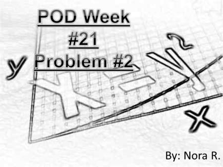 By: Nora R.. Problem Suppose x and y are real numbers such that xy = 9 and x²y + xy² + x + y = 100. What is the integer value of x² + y²?