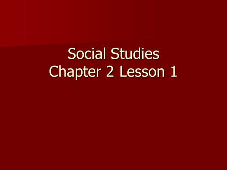 Social Studies Chapter 2 Lesson 1. Do Now Think- why are certain regions of the world more desirable to live than others. Think- why are certain regions.