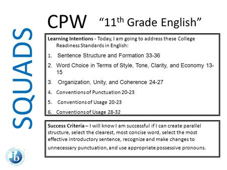 SQUADS Learning Intentions - Today, I am going to address these College Readiness Standards in English: 1. Sentence Structure and Formation 33-36 2.Word.