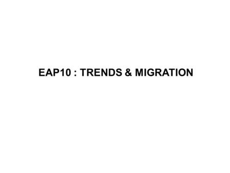 EAP10 : TRENDS & MIGRATION. Water shortages and flash floods hit the UK.