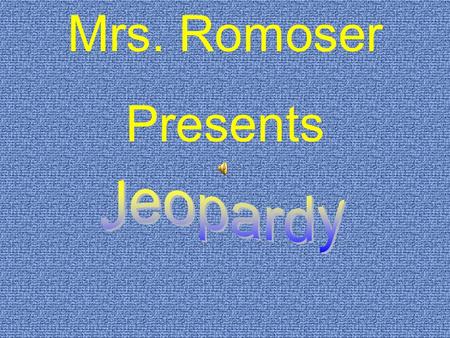 Mrs. Romoser Presents. $200 $300 $400 $500 $100 $200 $300 $400 $500 $100 $200 $300 $400 $500 $100 $200 $300 $400 $500 $100 $200 $300 $400 $100 LunarSpaceSolar.