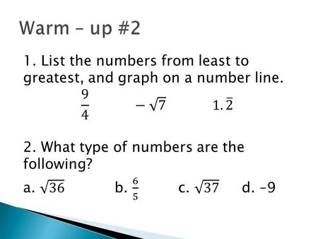 d. –9 R, Q, Z, W, N R, Q R, I R, Q, Z Algebra II.