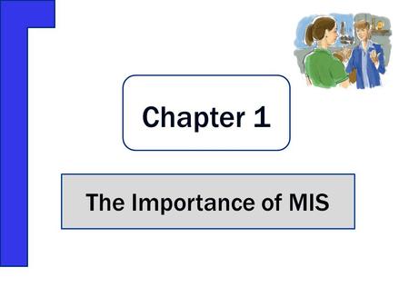 Chapter 1 The Importance of MIS.