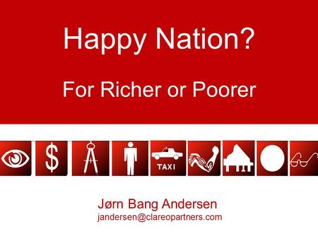 Happy Nation? For Richer or Poorer Jørn Bang Andersen