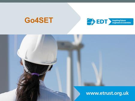 Go4SET. Introduction to EDT and Go4SET Team building exercises Managing your project Presenting your project Accreditations Team meetings Agenda.