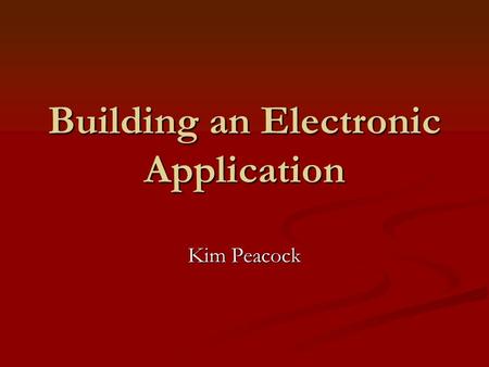 Building an Electronic Application Kim Peacock. Why Districts Are Doing It The challenge of distance to most school districts means it is often challenging.