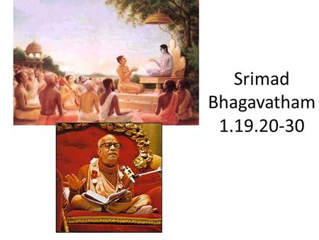 Srimad Bhagavatham 1.19.20-30. Suta Goswami narrating Srimad Bhagvatam.