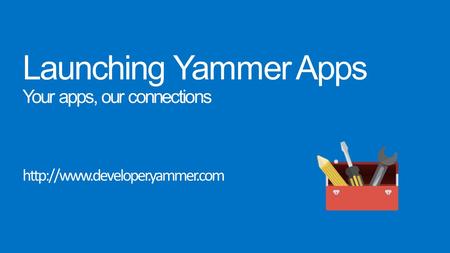 Why create a Yammer app? OfficeVibe: A Yammer App Success Story.