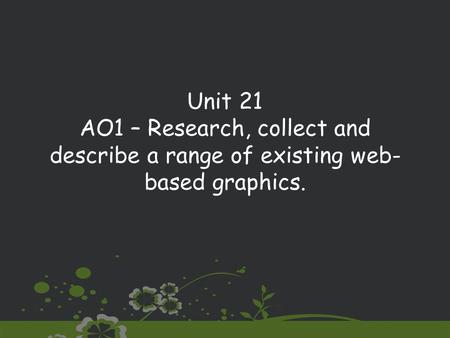 We Are Learning To (WALT): Evaluate existing web graphics What I am Looking For (WILF): 4 evaluations that contain: – Detailed descriptions of target.