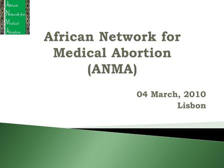 04 March, 2010 Lisbon. Date of Establishment: March 2009, Joberg,S.A Founding members: 54 participants from 20 African countries + 7 other partners from.