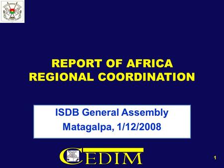 REPORT OF AFRICA REGIONAL COORDINATION ISDB General Assembly Matagalpa, 1/12/2008 1.