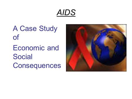 AIDS A Case Study of Economic and Social Consequences.