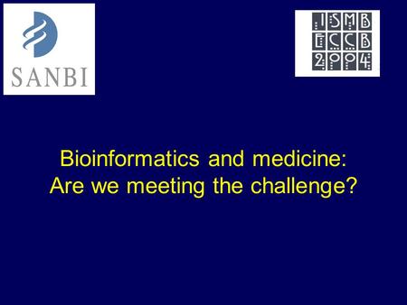 Bioinformatics and medicine: Are we meeting the challenge?