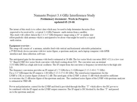 Namaste Project 3.4 GHz Interference Study Preliminary document - Work in Progress updated 05-29-08 The intent of this study is to collect data which may.