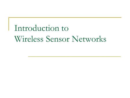 Introduction to Wireless Sensor Networks