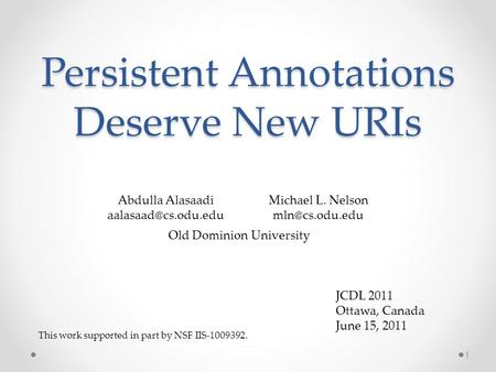 Persistent Annotations Deserve New URIs Abdulla Alasaadi Old Dominion University Michael L. Nelson JCDL 2011 Ottawa,