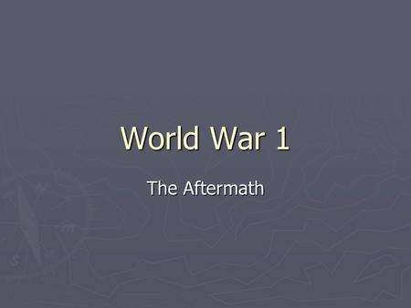 World War 1 The Aftermath. Blockade ► Allies maintained blockade of Germany after the war ► Food shipments were allowed in but they came slowly ► Blockade.