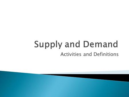 Activities and Definitions.  Q s = 1800 + 240P  Q d = 3550 - 266P ◦ Price is in dollars per bushel ◦ Quantity is in millions of bushels per year  Find.