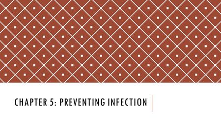 Chapter 5: Preventing infection